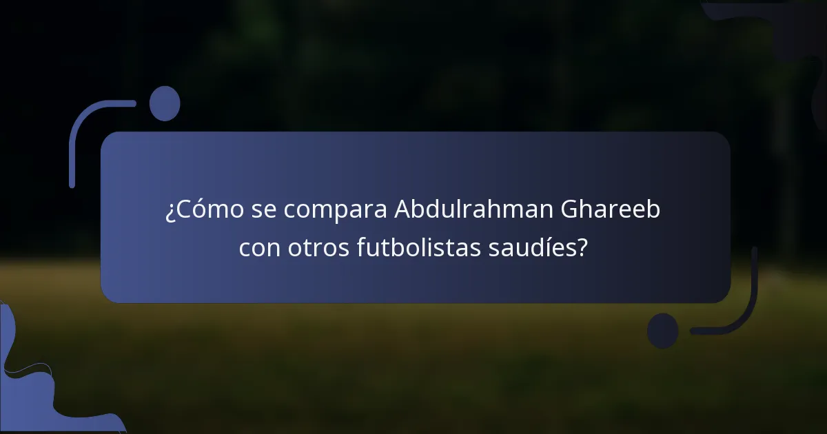¿Cómo se compara Abdulrahman Ghareeb con otros futbolistas saudíes?