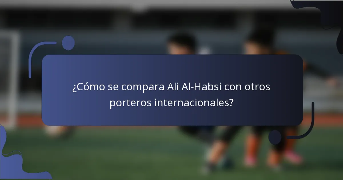 ¿Cómo se compara Ali Al-Habsi con otros porteros internacionales?