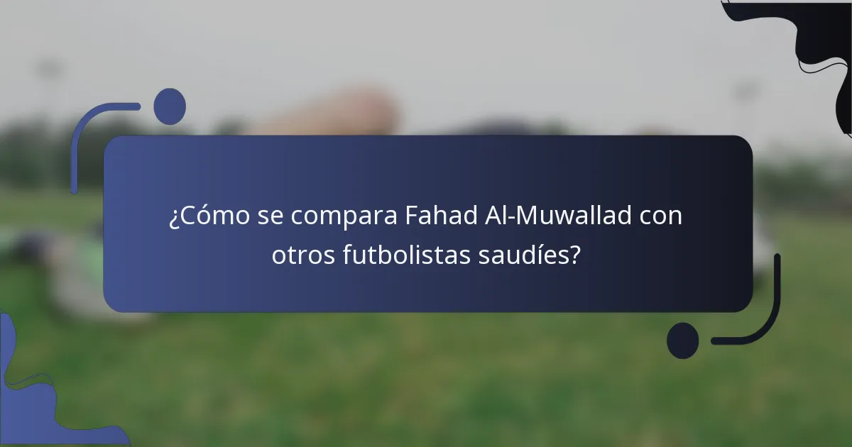 ¿Cómo se compara Fahad Al-Muwallad con otros futbolistas saudíes?