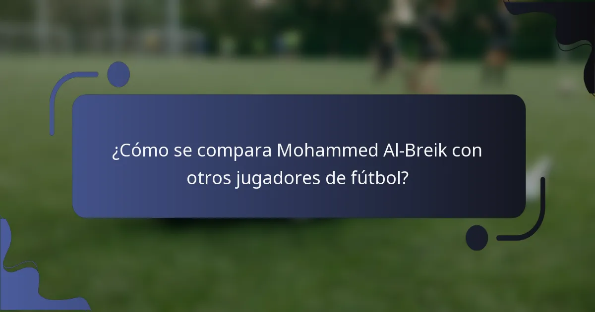 ¿Cómo se compara Mohammed Al-Breik con otros jugadores de fútbol?