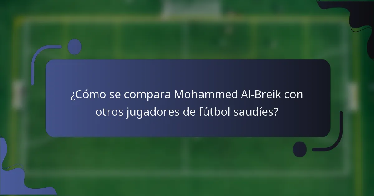 ¿Cómo se compara Mohammed Al-Breik con otros jugadores de fútbol saudíes?