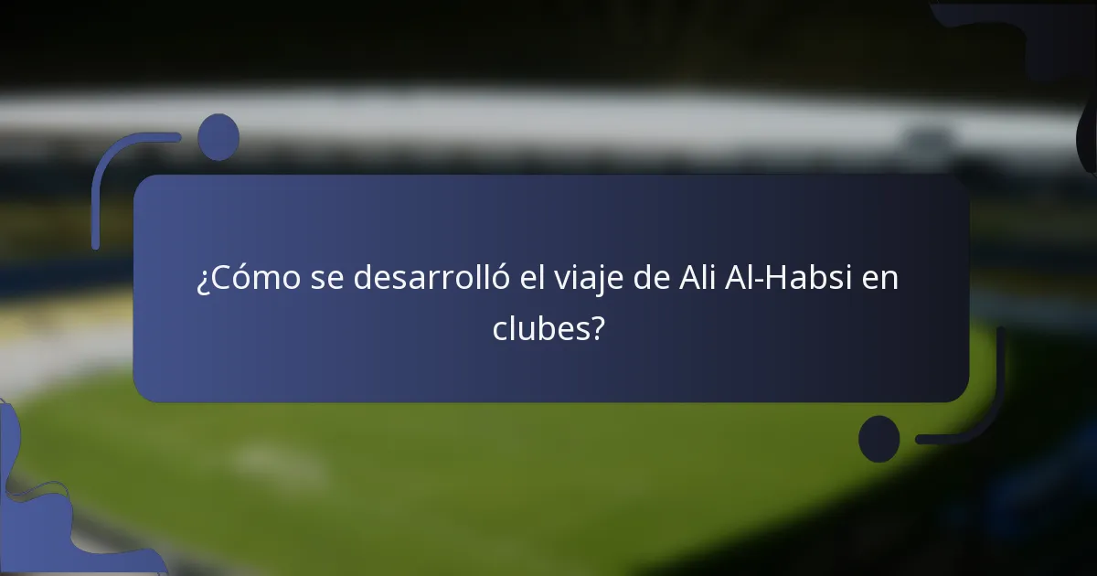 ¿Cómo se desarrolló el viaje de Ali Al-Habsi en clubes?