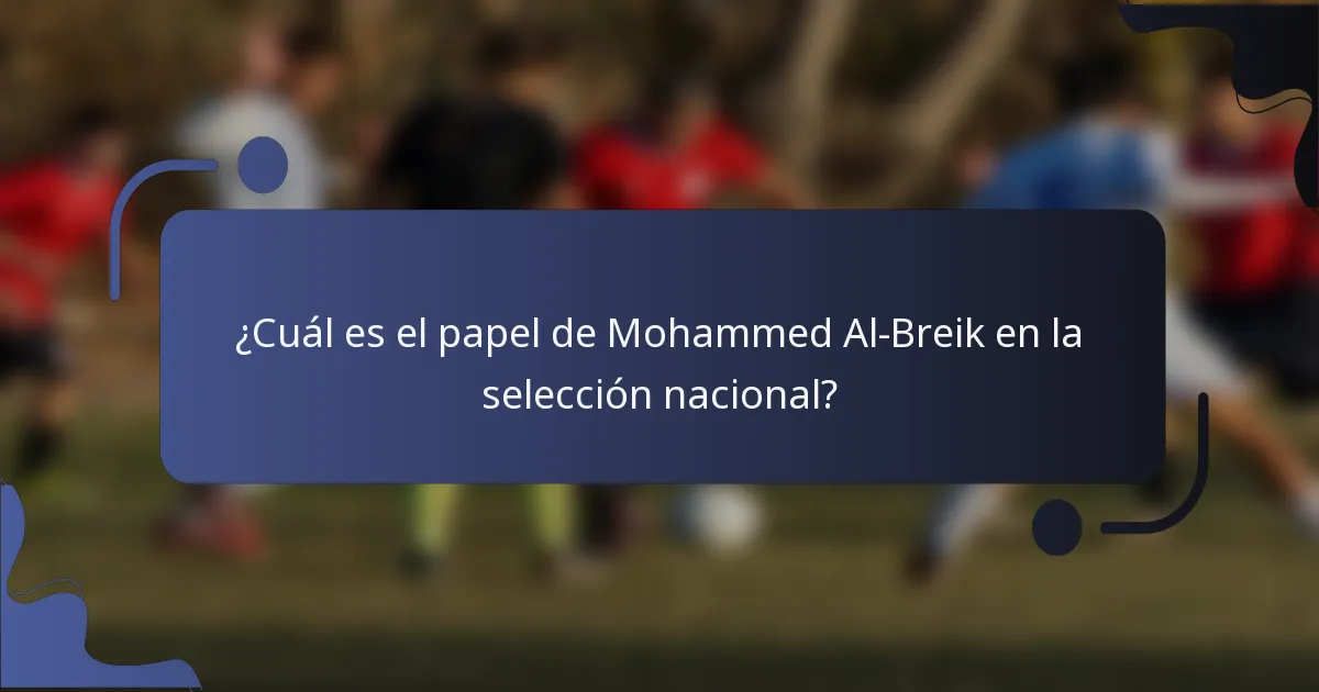 ¿Cuál es el papel de Mohammed Al-Breik en la selección nacional?