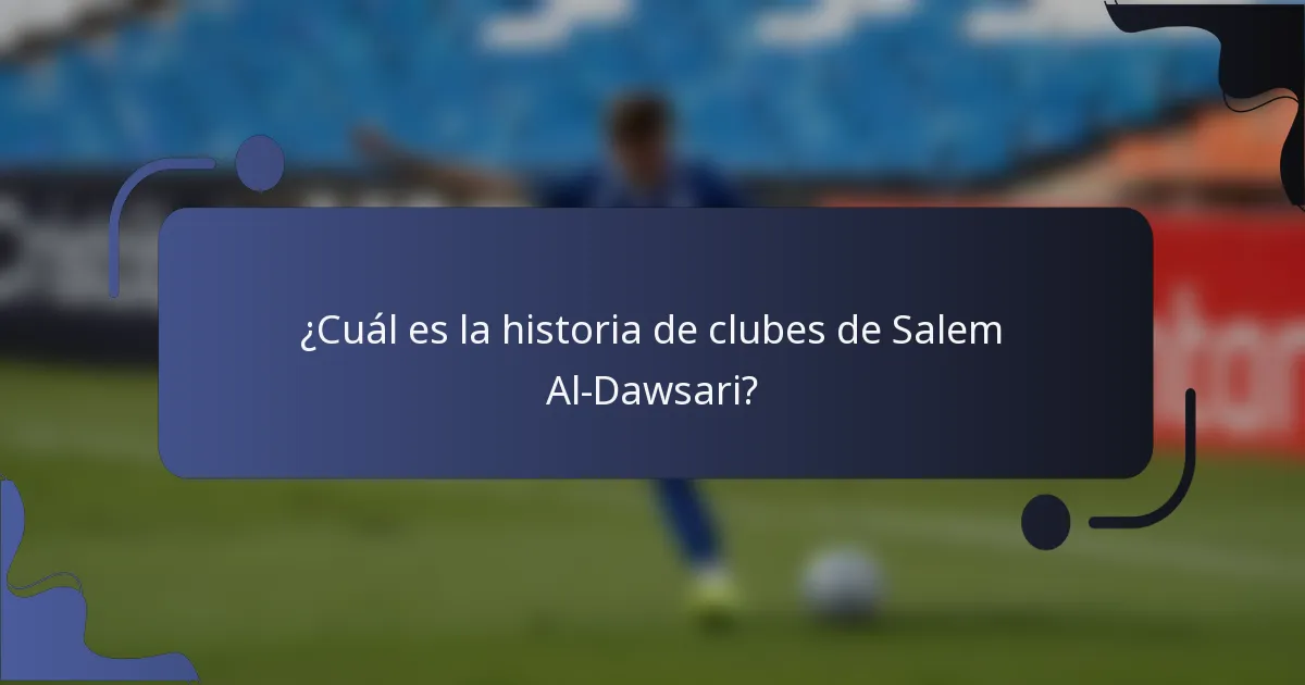 ¿Cuál es la historia de clubes de Salem Al-Dawsari?