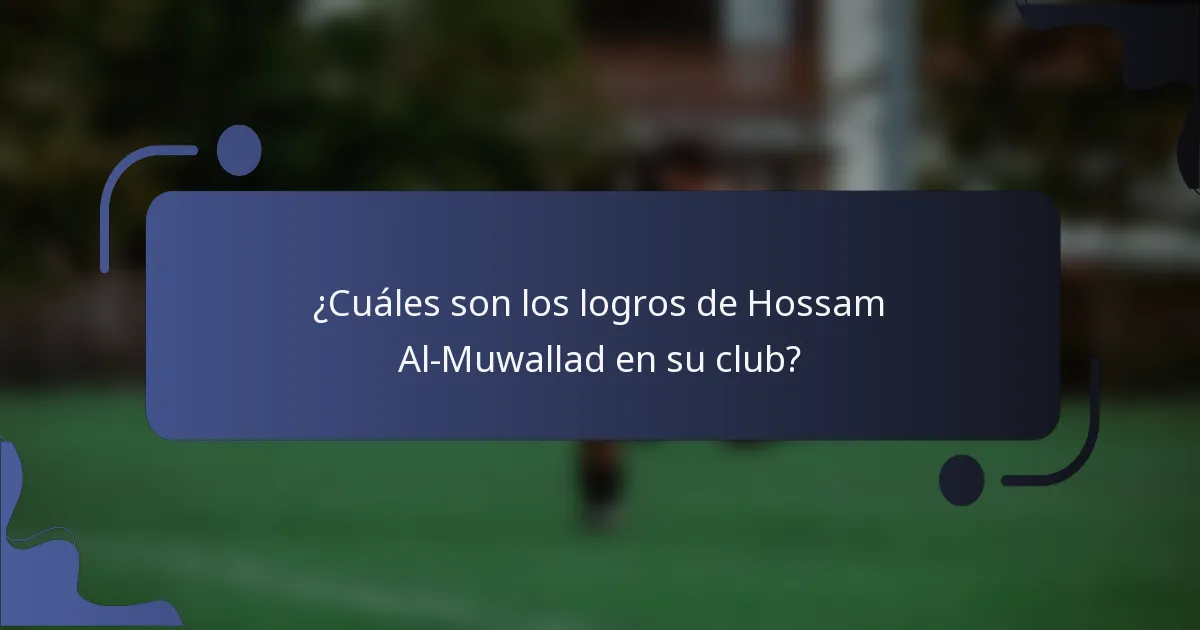 ¿Cuáles son los logros de Hossam Al-Muwallad en su club?