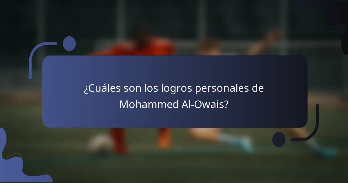 ¿Cuáles son los logros personales de Mohammed Al-Owais?