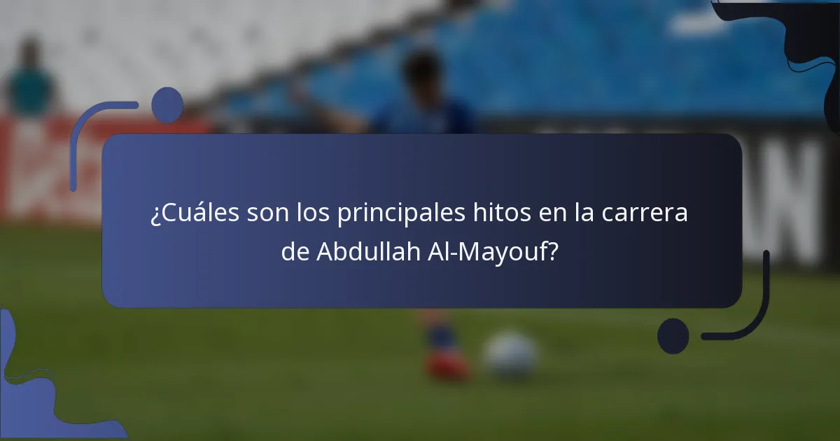 ¿Cuáles son los principales hitos en la carrera de Abdullah Al-Mayouf?