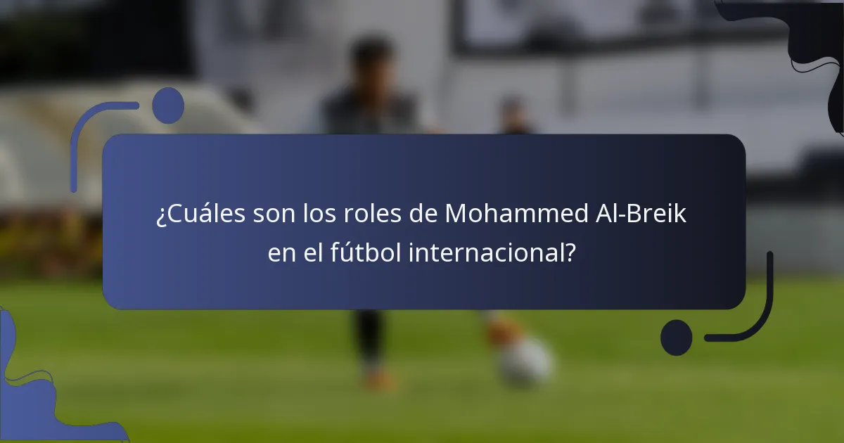 ¿Cuáles son los roles de Mohammed Al-Breik en el fútbol internacional?