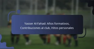 Yasser Al-Fahad: Años formativos, Contribuciones al club, Hitos personales