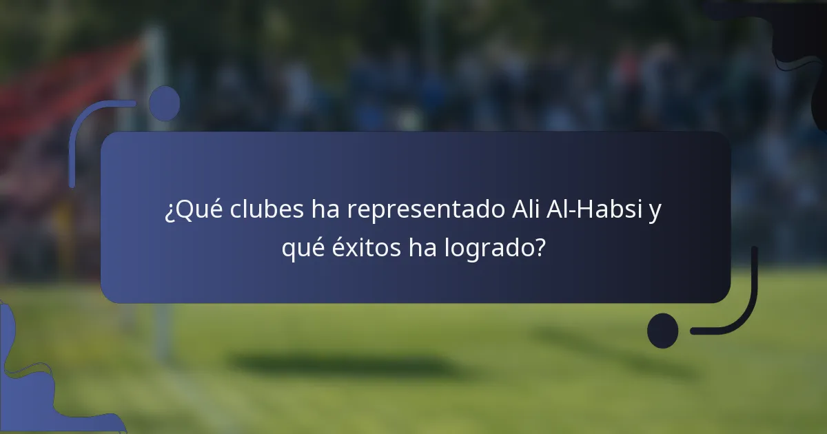 ¿Qué clubes ha representado Ali Al-Habsi y qué éxitos ha logrado?