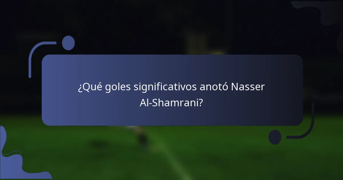 ¿Qué goles significativos anotó Nasser Al-Shamrani?