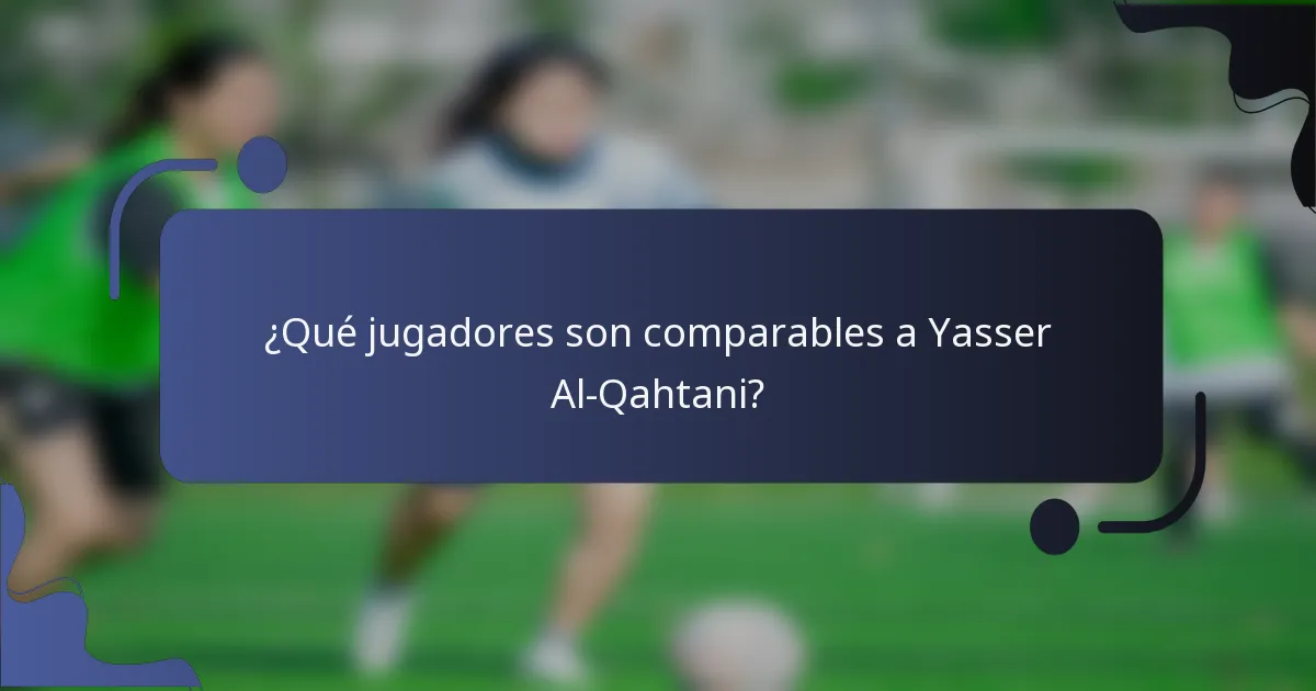 ¿Qué jugadores son comparables a Yasser Al-Qahtani?