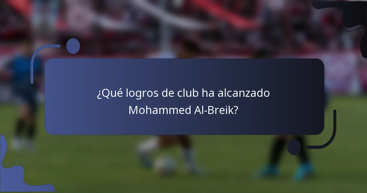 ¿Qué logros de club ha alcanzado Mohammed Al-Breik?