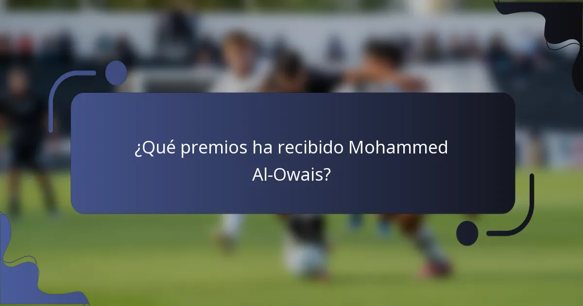 ¿Qué premios ha recibido Mohammed Al-Owais?