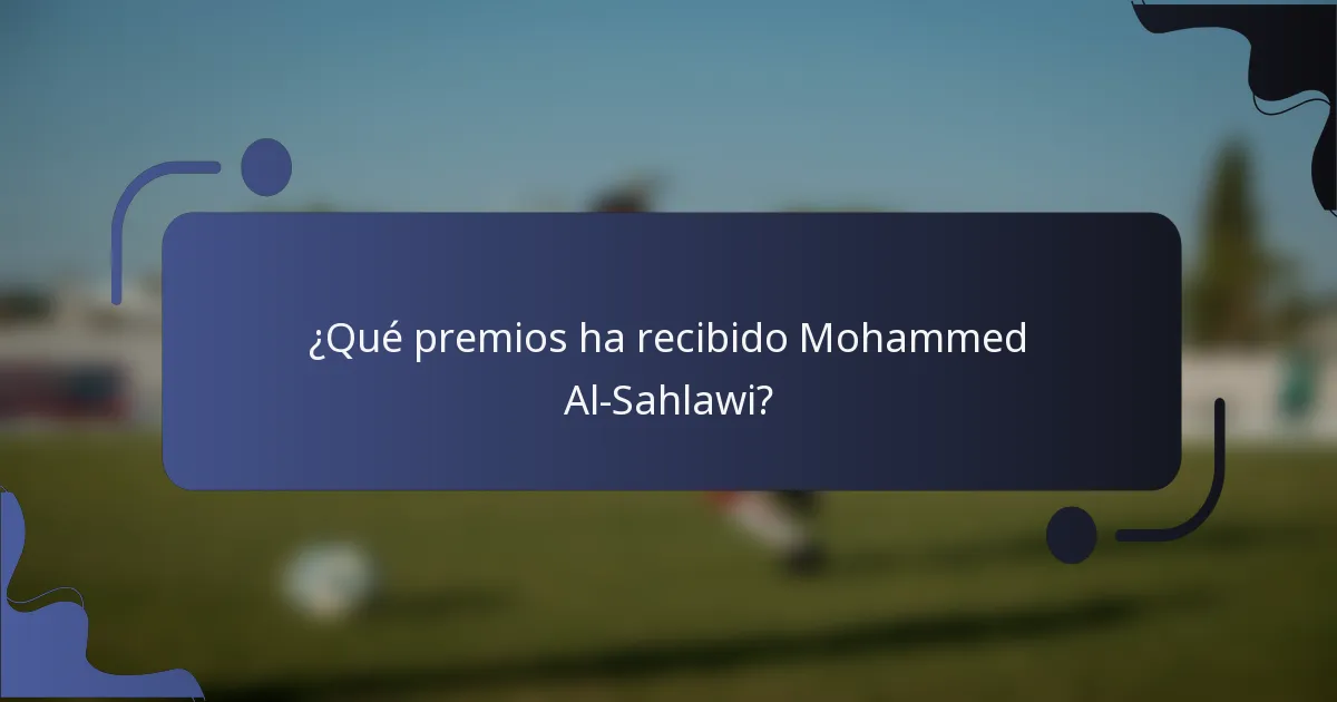 ¿Qué premios ha recibido Mohammed Al-Sahlawi?