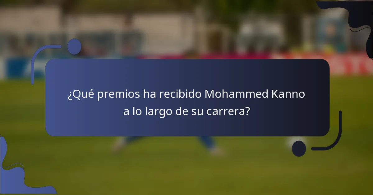 ¿Qué premios ha recibido Mohammed Kanno a lo largo de su carrera?