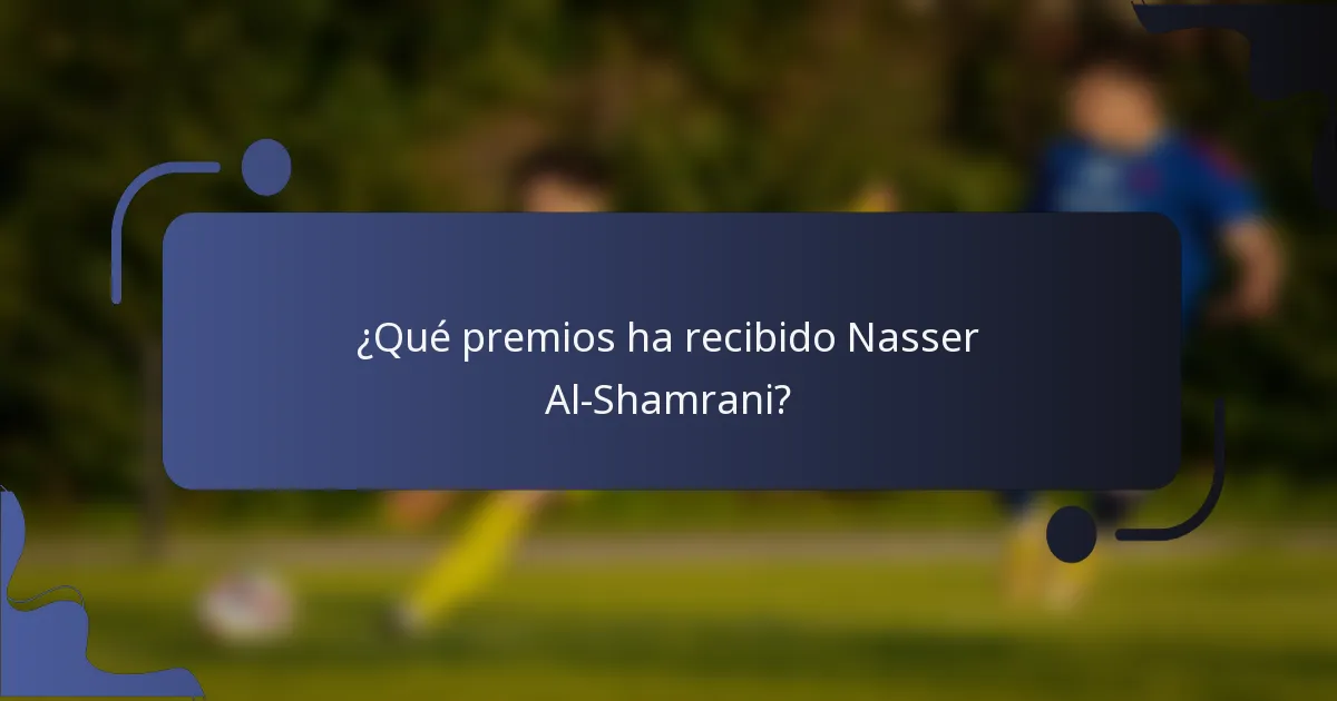 ¿Qué premios ha recibido Nasser Al-Shamrani?